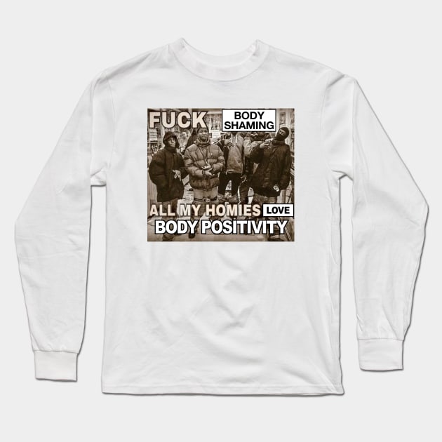 Body Shaming Sucks, All My Homies Love Body Positivity Long Sleeve T-Shirt by Football from the Left